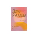 The Practice of Pleasure: Cultivating Your Sensual Self