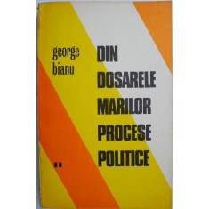 Din dosarele marilor procese politice, vol. II &ndash; George Bianu