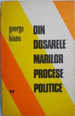 Din dosarele marilor procese politice, vol. II &amp;ndash; George Bianu foto