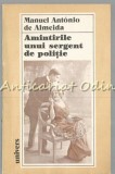 Amintirile unui sergent de politie - Manuel Antonio de Almeida, Editura Univers, 1986, 170 pagini