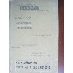 Colectia eminesciana 5- Viata lui Mihai Eminescu-G. Calinescu