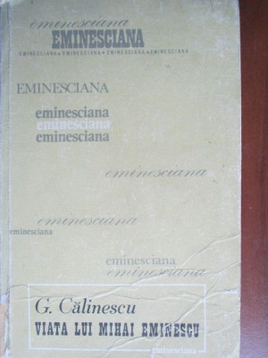 Colectia eminesciana 5- Viata lui Mihai Eminescu-G. Calinescu foto