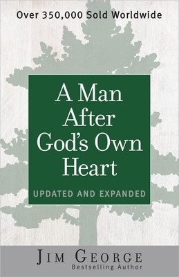 A Man After God&#039;s Own Heart: Updated and Expanded