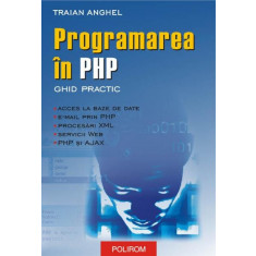 Traian Anghel - Programarea in PHP. Ghid practic (2005)