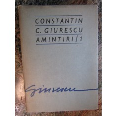 Constantin C. Giurescu - Amintiri/1 (editia 1976)