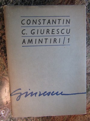 Constantin C. Giurescu - Amintiri/1 (editia 1976) foto