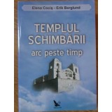 TEMPLUL SCHIMBARII. ARC PESTE TIMP-ELENA COCIS, ERIK BERGLUND-198438