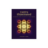 Tantra Illuminated: The Philosophy, History, and Practice of a Timeless Tradition