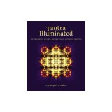 Tantra Illuminated: The Philosophy, History, and Practice of a Timeless Tradition