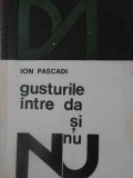 Gusturile Intre Da si Nu - Ion Pascadi, 1968, Filosofie, Editura Tineretului, Limba Romana, 134 pagini