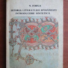 Nicolae Iorga - Istoria literaturii romanesti. Introducere sintetica