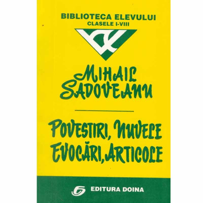 Mihail Sadoveanu - Povestiri, nuvele, evocari, articole - 132912 foto