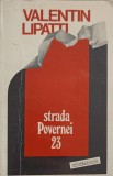 Strada Povernei 23. Memorii - Valentin Lipatti, Garamond 1993, Romana, Paperback, Biografii