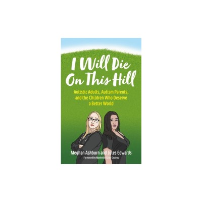 I Will Die on This Hill: Autistic Adults, Autism Parents, and the Children Who Deserve a Better World foto