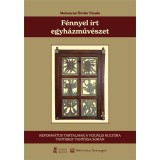 F&eacute;nnyel &iacute;rt egyh&aacute;zműv&eacute;szet - Reform&aacute;tus tartalmak a vizu&aacute;lis kult&uacute;ra tant&aacute;rgy tan&iacute;t&aacute;sa sor&aacute;n - Moln&aacute;rn&eacute; &Ouml;tv&ouml;s T&uuml;nde