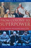 From Colony to Superpower: U.S. Foreign Relations Since 1776 - 2008 - George C. Herring (E275)