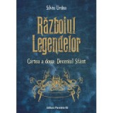 Razboiul legendelor. Cartea a doua. Deceniul Sfant - Silviu Urdea