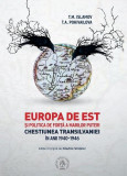 Europa de Est si politica de forta a Marilor Puteri. Chestiunea Transilvaniei in anii 1940-1946