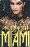 Miami - Pat Booth (Editura Miron, 1995) - Roman Clasic, Literatura Straina, 440 Pagini