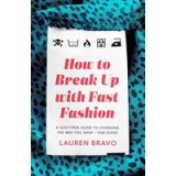 How to Break up with Fast Fashion