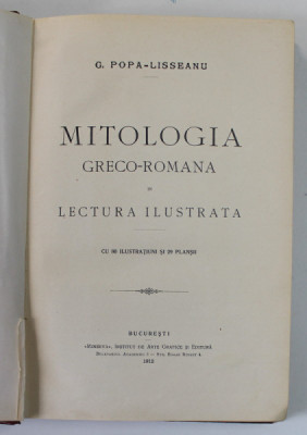 MITOLOGIA GRECO - ROMANA IN LECTURA ILUSTRATA de G. POPA - LISSEANU , 1912 * PREZINTA PETE PE BLOCUL DE FILE foto