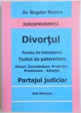 DIVORTUL , PENSIA DE INTRETINERE , PARTAJUL JUDICIAR , TESTUL DE PATERNITATE , INCREDINTAREA MINORULUI . PROTECTIA SI PROMOVAREA DREPTURILOR COPILULUI
