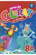 Carte de colorat cu povesti. 80 pagini Vol.3