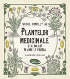 Ghidul complet al plantelor medicinale si al bolilor pe care le vindeca - David Hoffmann - Editura Trei