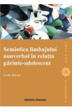 Semiotica limbajului nonverbal in relatia parinte-adolescent - Livia Durac