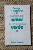 GEORGE MACOVESCU - PARFUMUL AMAR AL PELINULUI VERDE