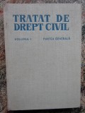 Tratat de drept civil, vol. I. Partea generala