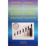 Gheorghe Toma - Schimbarea manageriala. Managementul schimbarii (Editia: 2009)