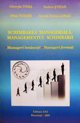 Gheorghe Toma - Schimbarea manageriala. Managementul schimbarii (2009) foto