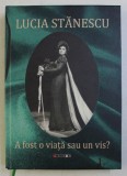 A FOST O VIATA SAU UN VIS ? de LUCIA STANESCU, 2012 *CONTINE CD