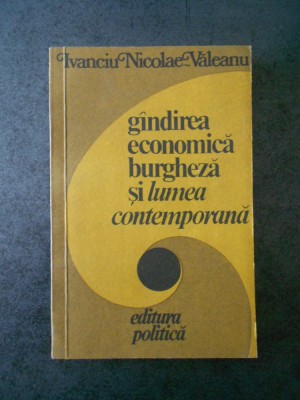 INVANCIU NICOLAE VALEANU - GANDIREA ECONOMICA BURGHEZA SI LUMEA CONTEMPORANA foto