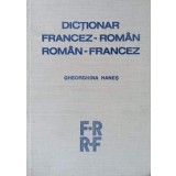 DICTIONAR FRANCEZ-ROMAN, ROMAN-FRANCEZ-GHEORGHINA HANES-217733