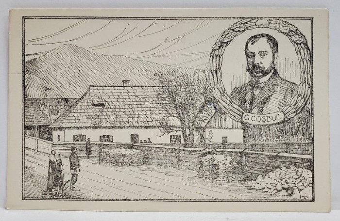 CASA NATALA DIN HORDAU SI PORTRETUL LUI GEORGE COSBUC , GRAFICA DUPA O FOTOGRAFIE CONTEMPORANA , CARTE POSTALA , 1926