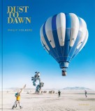 Dust to Dawn: Burning Man - Philip Volkers, Kehrer Verlag, Carte Foto Arta, Editie Engleza, Festival Nevada, Fotografie Documentara