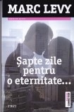 Marc Levy - Sapte zile pentru o eternitate