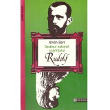 Istvan Bart - Destinul nefericit al printului Rudolf - 136385