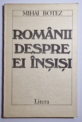 Rom&amp;acirc;nii despre ei &amp;icirc;nșiși. O cercetare de comunismologie prospectivă - autor Mihai Botez foto