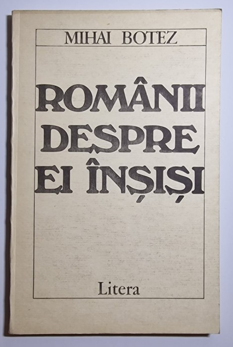 Rom&acirc;nii despre ei &icirc;nșiși. O cercetare de comunismologie prospectivă - autor Mihai Botez