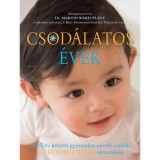 Csod&aacute;latos &eacute;vek - A 0-5 &eacute;v k&ouml;z&ouml;tti gyermeket nevelő sz&uuml;lők N&Eacute;LK&Uuml;L&Ouml;ZHETETLEN &uacute;tmutat&oacute;ja - Dr. Martin Ward Platt