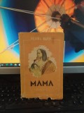 Pearl Buck, Mama, Romanul vieții chineze, exemplarul 553, București, c. 1945 182