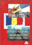 Timpul care a invins teama - Martori ai istoriei - Decembrie 1989