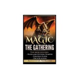 Magic The Gathering Rules and Getting Started, Strategy Guide, Deck Building For Beginners
