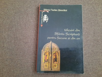 Sfantul Teofan Zavoratul - Talcuiri din Sfanta Scriptura pentru fiecare zi foto