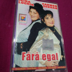 CASETA AUDIO IRINA LOGHIN/CARMEN SERBAN -FARA EGAL RARA!!ORIGINALA