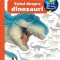 Totul Despre Dinozauri ( De Ce? 4-7 Ani ), Angela Weinhold - Editura Casa
