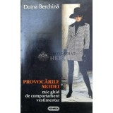 Provocarile modei, mic ghid de comportament vestimentar - 1996 - Doina Berchina (Z47)